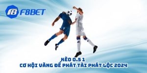 Kèo 0.5 1 - Cơ Hội Vàng Để Phát Tài Phát Lộc 2024