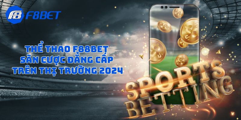 Tổng quan về thể thao F88BET